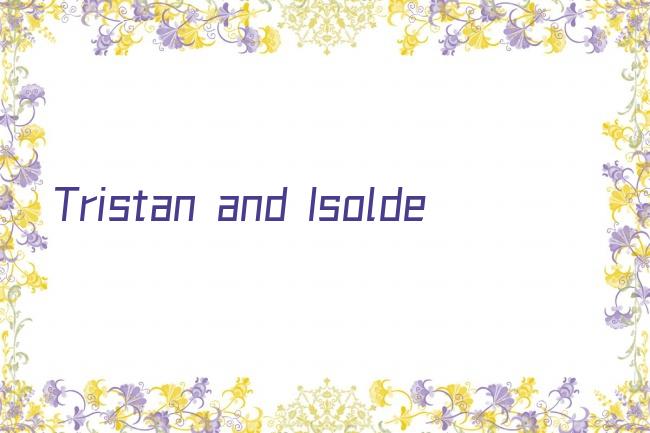Tristan and Isolde剧照
